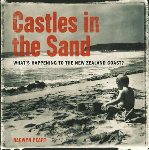 Castles in the Sand: What's happening to the New Zealand coast?